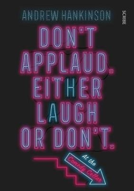 Don't applaud. Either laugh or don't. (At the Comedy Cellar.)