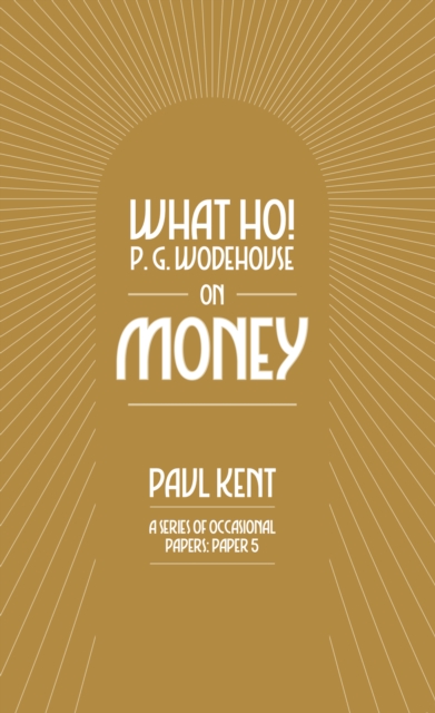 What Ho! P. G. Wodehouse on Money