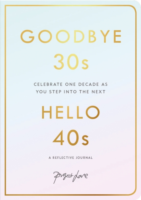 Goodbye 30s, Hello 40s