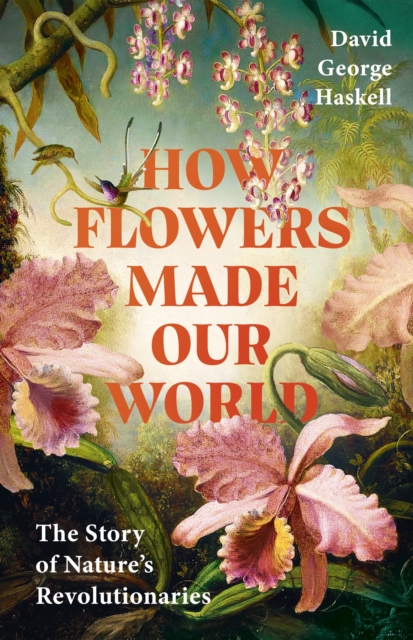 How Flowers Made Our World