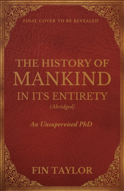 The History of Mankind in Its Entirety (Abridged)