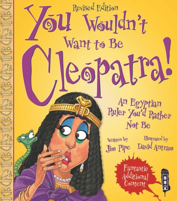 You Wouldn't Want To Be Cleopatra!