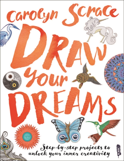 Draw Your Dreams: Step-By-Step Projects