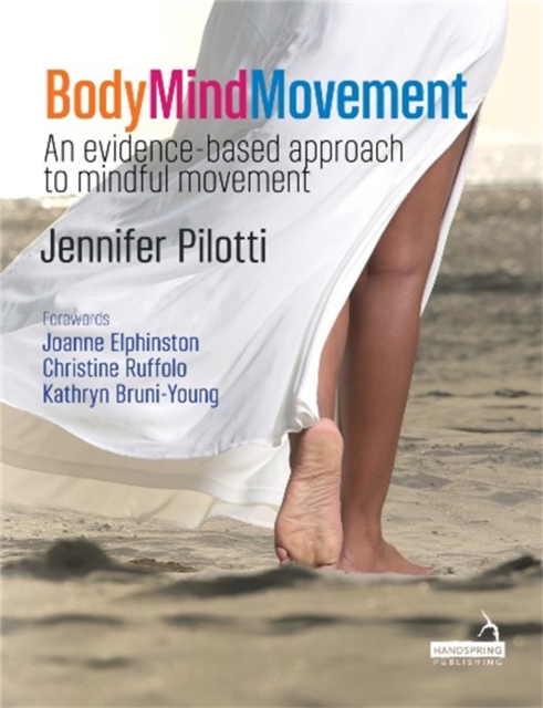 Body Mind Movement : An evidence-based approach to mindful movement