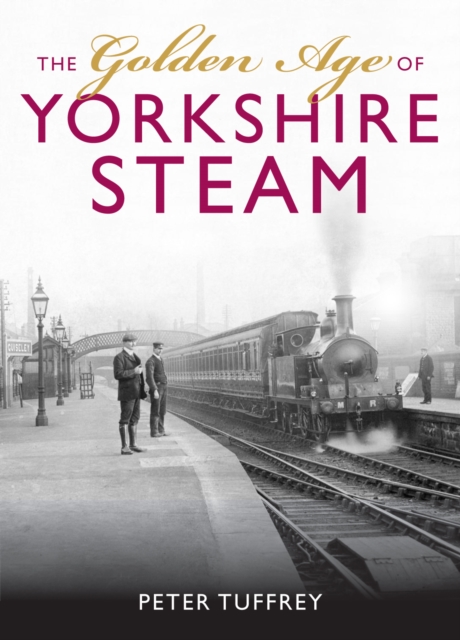 Golden Age of Yorkshire Railways