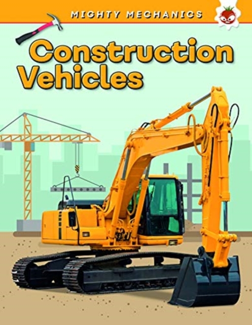 Construction Vehicles - Mighty Mechanics
