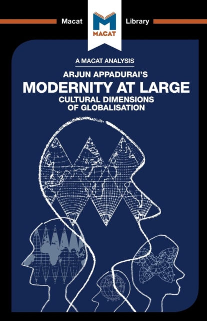 Analysis of Arjun Appadurai's Modernity at Large Cultural Dimensions of Globalisation
