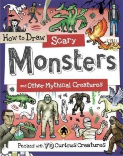 How to Draw Scary Monsters and Other Mythical Creatures