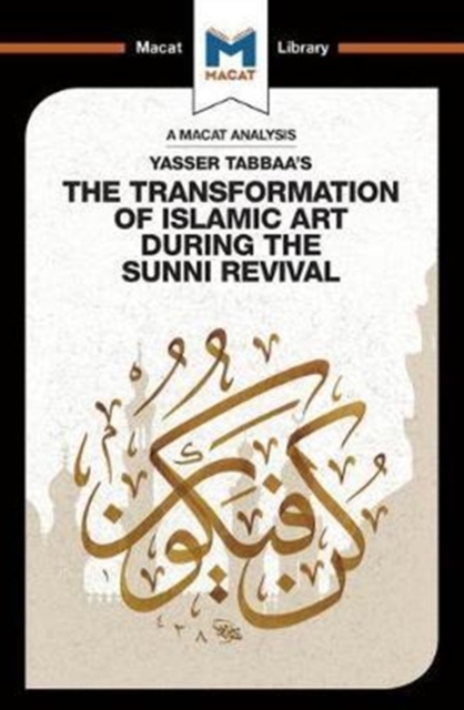 Analysis of Yasser Tabbaa's The Transformation of Islamic Art During the Sunni Revival
