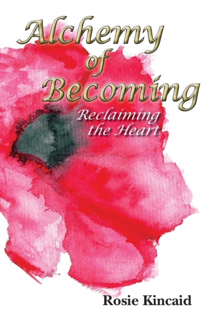 Alchemy of Becoming: Reclaiming the Heart