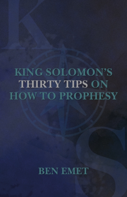 King Solomon's Thirty Tips on how to Prophesy