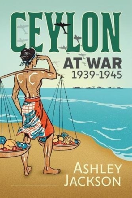 Ceylon at War, 1939-1945