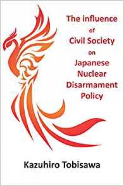Influence of Civil Society on Japanese Nuclear Disarmament Policy