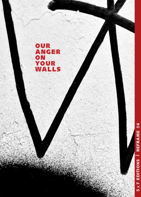 Our Anger On Your Walls