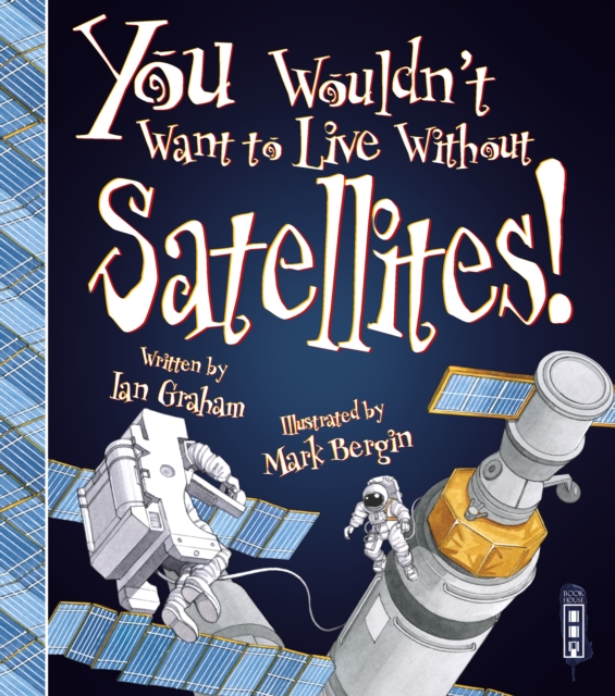 You Wouldn't Want To Live Without Satellites!