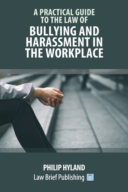 Practical Guide to the Law of Harassment in the Workplace