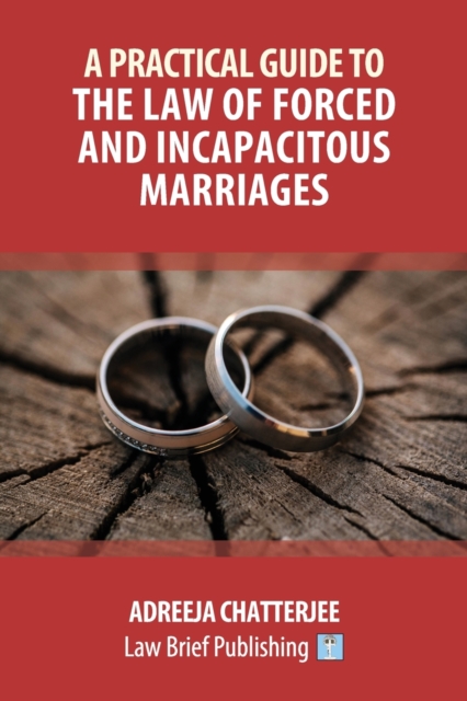 Practical Guide to the Law of Forced and Incapacitous Marriages
