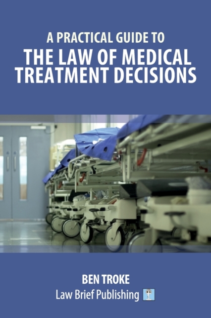Practical Guide to the Law of Medical Treatment Decisions