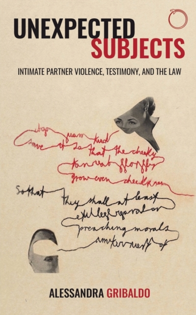 Unexpected Subjects – Intimate Partner Violence, Testimony, and the Law