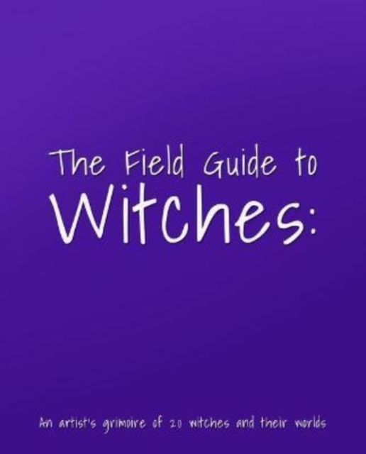 FIELD GUIDE TO WITCHES