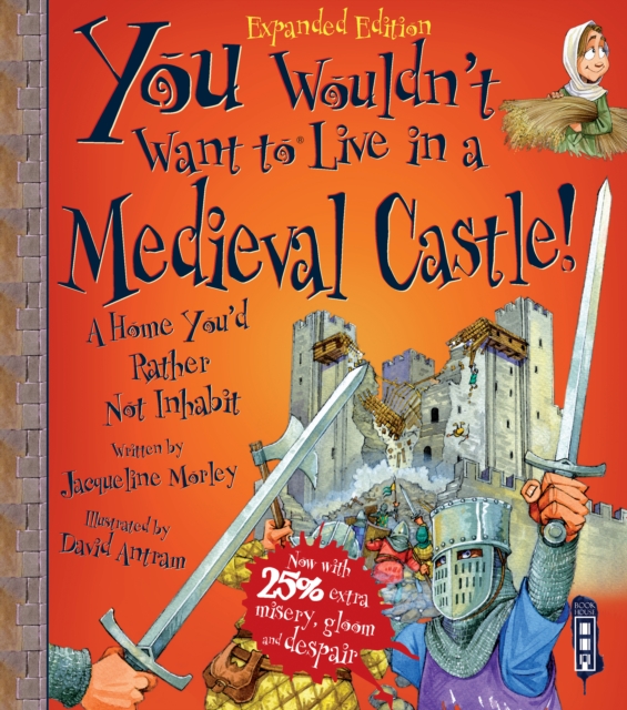You Wouldn't Want To Live In A Medieval Castle!