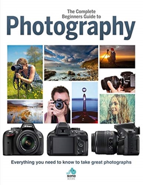 Complete Beginners Guide To Photography
