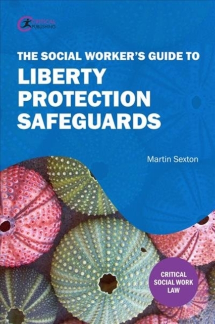 Social Worker's Guide to Liberty Protection Safeguards