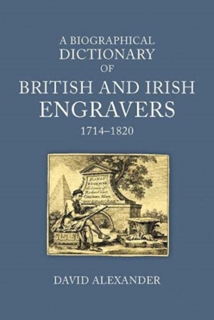 Biographical Dictionary of British and Irish Engravers, 1714-1820