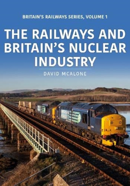 Railways and Britain's Nuclear Industry