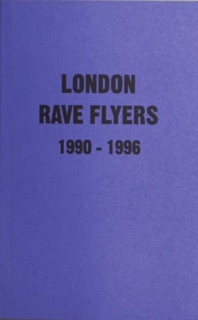 London Rave Flyers 1990-1996