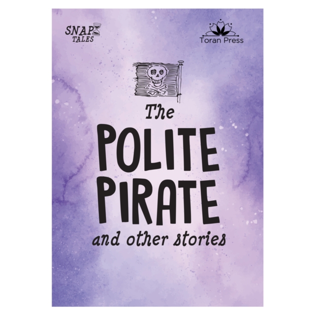 Snap Tales the Polite Pirate and Other Stories