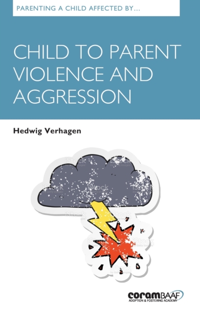 Parenting A Child Affected By Child To Parent Violence And Aggression