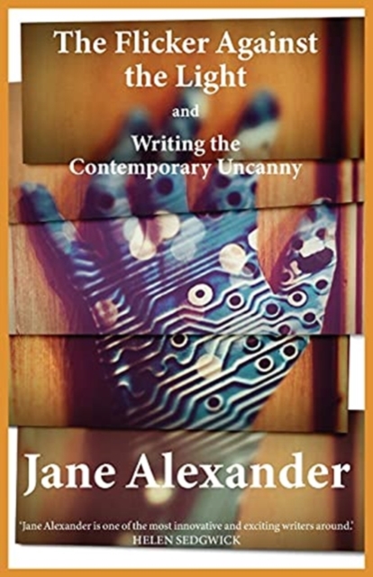 Flicker Against the Light and Writing the Contemporary Uncanny