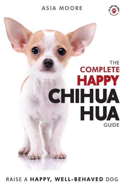 Complete Happy Chihuahua Guide