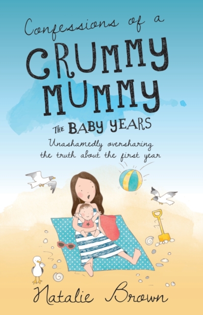 Confessions of a Crummy Mummy - The Baby Years