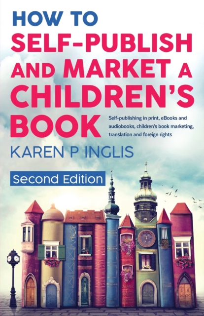 How to Self-publish and Market a Children's Book (Second Edition)