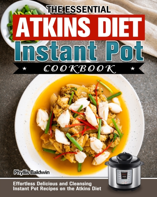 Essential Atkins Diet Instant Pot Cookbook