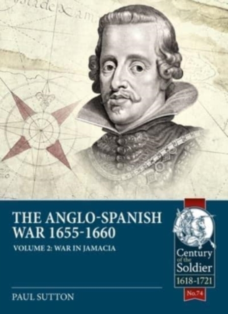 Anglo-Spanish War 1655-1660 Volume 2