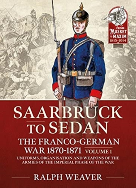 Sedan to Saarbruck: the Franco-German War 1870-1871 Volume 1