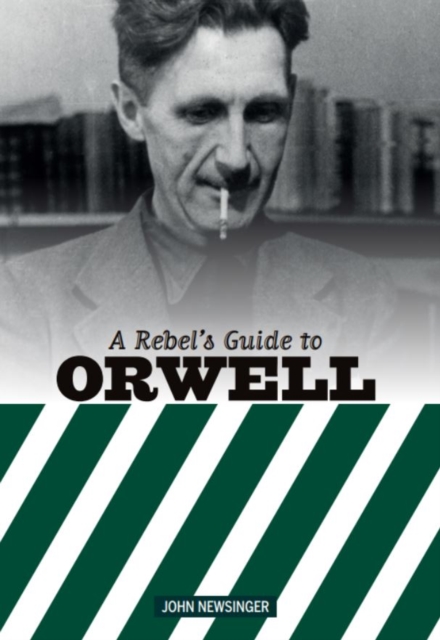 Rebel's Guide to George Orwell