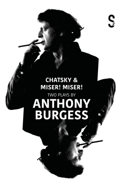 Chatsky & Miser! Miser! Two Plays by Anthony Burgess