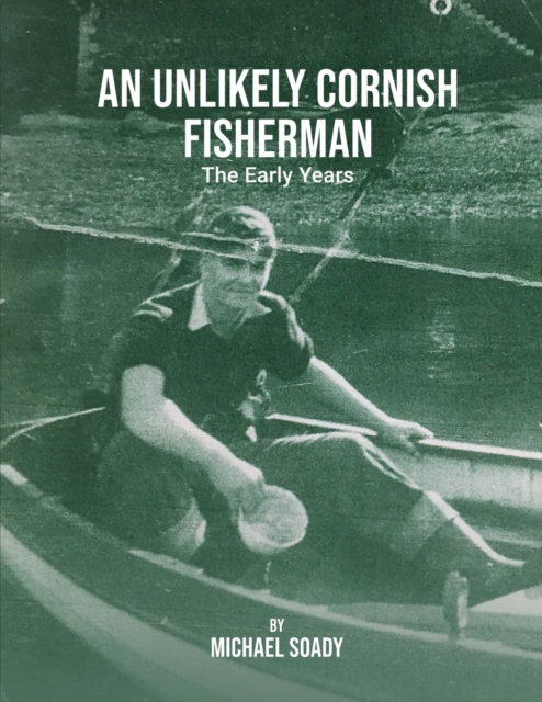 Unlikely Cornish Fisherman-The Early Years