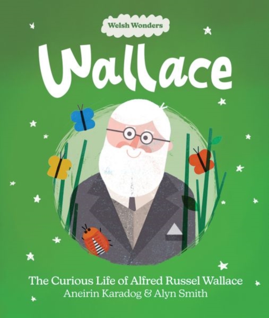 Wallace: The Curious Life of Alfred Russel Wallace
