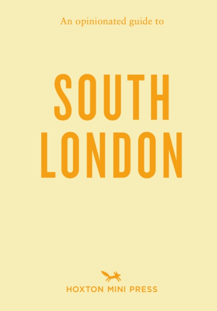 An Opinionated Guide to South London