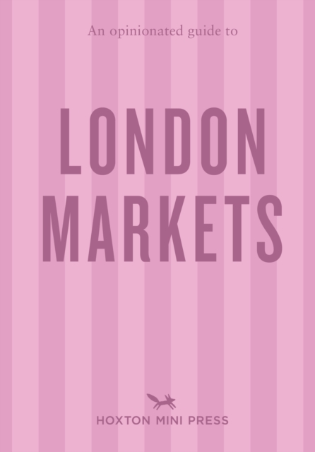 Opinionated Guide to London Markets