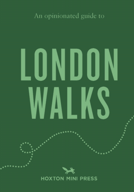 An Opinionated Guide to London Walks
