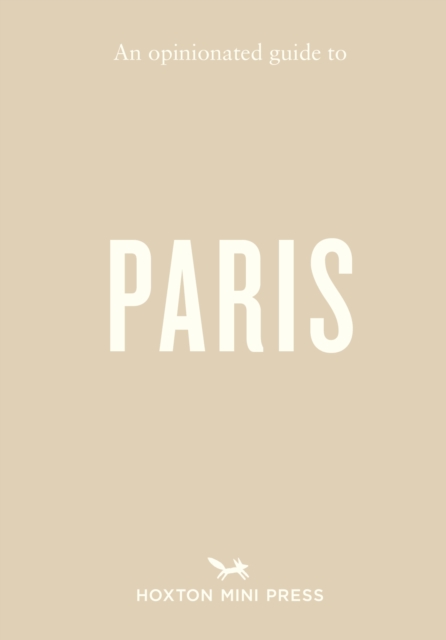An Opinionated Guide to Paris