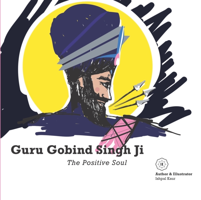 Guru Gobind Singh Ji - The Positive Soul