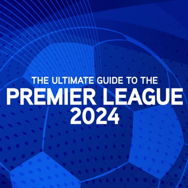 Ultimate Guide to the Premier League