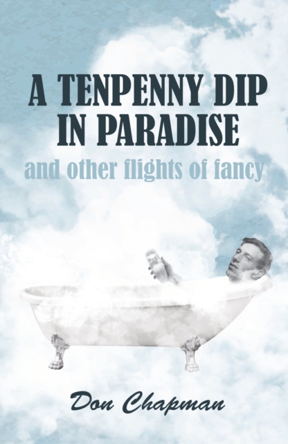 Tenpenny Dip in Paradise and other flights of fancy